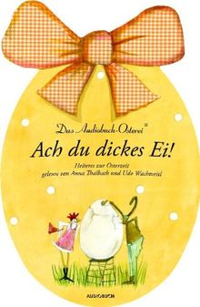 Ach du dickes Ei!: Heiteres zur Osterzeit