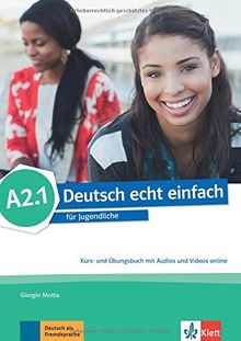Deutsch echt einfach A2.1: für Jugendliche. Kurs- und Übungsbuch mit Audios und Videos online (Deutsch echt einfach / für Jugendliche)