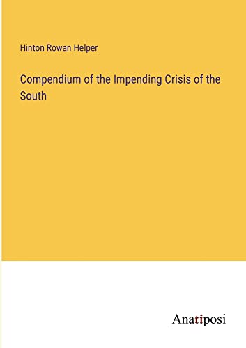 Compendium of the Impending Crisis of the South