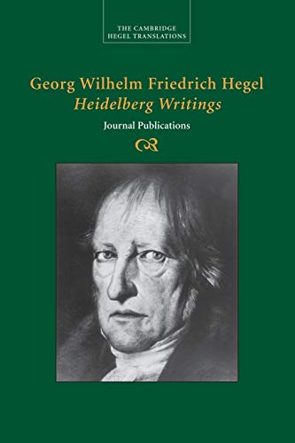 Hegel, Georg Wilhelm Fredrich Georg Wilhelm Friedrich Hegel, Heidelberg Writings (Cambridge Hegel Translations)