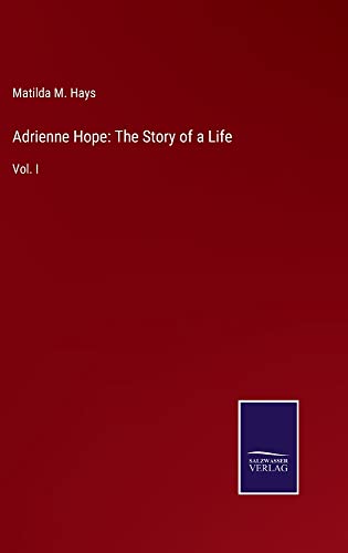 Adrienne Hope: The Story of a Life: Vol. I