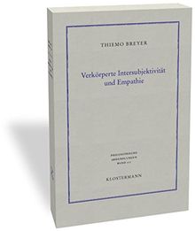 Verkörperte Intersubjektivität und Empathie: Philosophisch-anthropologische Untersuchungen (Philosophische Abhandlungen)