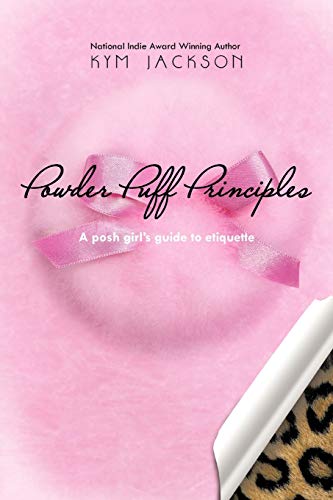 Powder Puff Principles: A Posh Girl's Guide to Etiquette