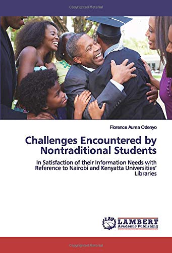 Challenges Encountered by Nontraditional Students: In Satisfaction of their Information Needs with Reference to Nairobi and Kenyatta Universities’ Libraries