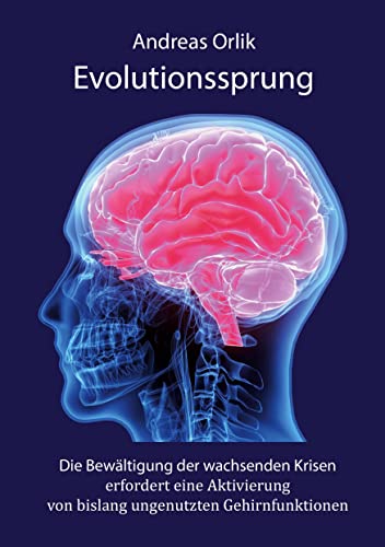 Evolutionssprung: Die Bewältigung der wachsenden Krisen erfordert eine Aktivierung von bislang ungenutzten Gehirnfunktionen