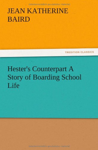 Hester's Counterpart A Story of Boarding School Life