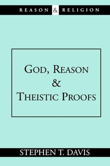 God, Reason and Theistic Proofs (Reason & Religion)