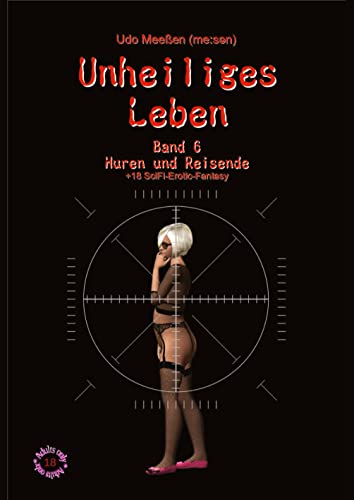 Unheiliges Leben: Band 6 - Huren und Reisende
