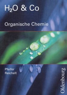 H2O u. Co. Organische Chemie. Schülerband für Gruppe 9/I (Teil 2), 10/I, 10/II, III: Chemie für Realschulen in Bayern