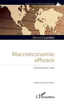 Macroéconomie efficace: Croissance et crises