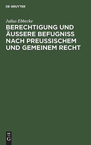 Berechtigung und äußere Befugniß nach Preußischem und gemeinem Recht