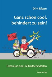 Ganz schön cool, behindert zu sein!: Erlebnisse eines Teilzeitbehinderten