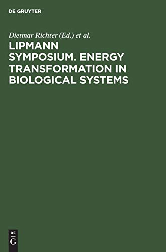 Lipmann Symposium. Energy transformation in biological systems: [Symposium on Energy Transformation in Biological Systems, London, 2.–4. July, 1974]