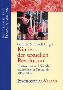 Kinder der sexuellen Revolution - Kontinuität und Wandel studentischer Sexualität 1966 - 1996