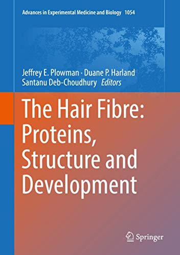 The Hair Fibre: Proteins, Structure and Development (Advances in Experimental Medicine and Biology, 1054, Band 1054)