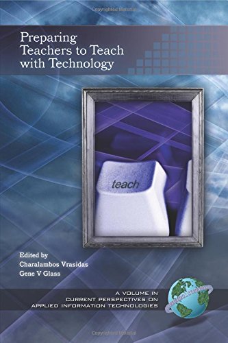 Preparing Teachers to Teach with Technology (Current Perspectives on Applied Information Technologies)
