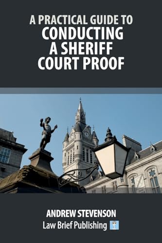 A Practical Guide to Conducting a Sheriff Court Proof