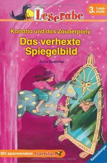 Leserabe - 3. Lesestufe: Karlotta und das Zauberpony. Das verhexte Spiegelbild