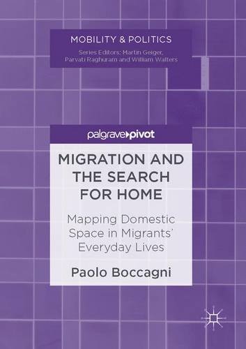 Paolo Boccagni Migration And The Search For Home, Mapping Domestic Space In Migrants' Everyday Lives (Mobility & Politics)