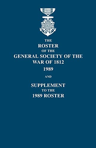 Roster of the General Society of the War of 1812: 1989, and Supplement to the 1989 Roster