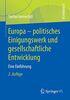 Europa - politisches Einigungswerk und gesellschaftliche Entwicklung: Eine Einführung