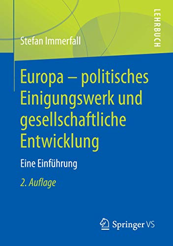 Europa - politisches Einigungswerk und gesellschaftliche Entwicklung: Eine Einführung