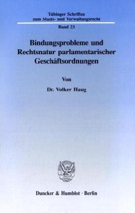 Bindungsprobleme und Rechtsnatur parlamentarischer Geschäftsordnungen.