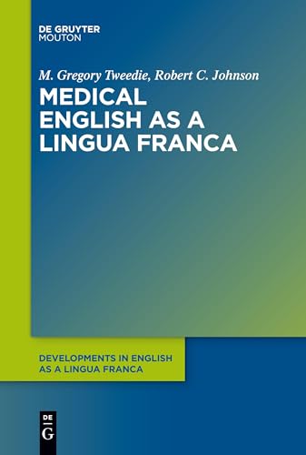 Medical English as a Lingua Franca (Developments in English as a Lingua Franca [DELF], 16)