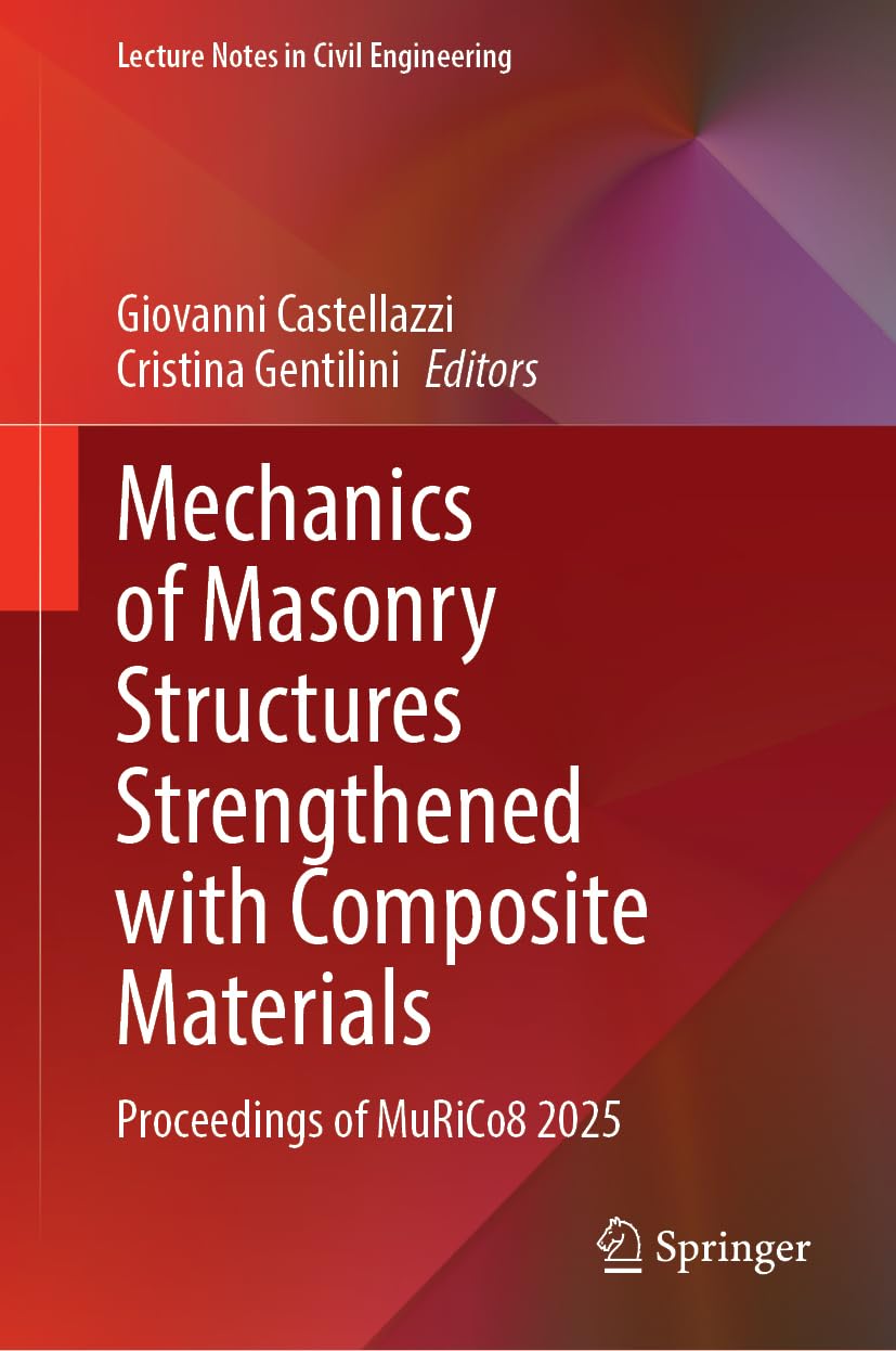 Mechanics of Masonry Structures Strengthened with Composite Materials: Proceedings of MuRiCo8 2025 (Lecture Notes in Civil Engineering, 753)