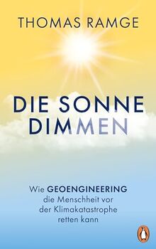 Die Sonne dimmen: Wie Geoengineering die Menschheit vor der Klimakatastrophe retten kann