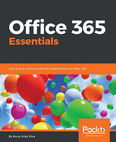 Silva, Nuno Arias Office 365 Essentials, Get Up And Running With The Fundamentals Of Office 365 (English Edition)