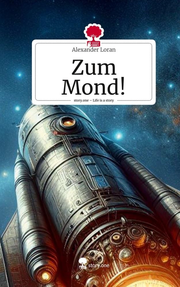 Zum Mond!. Life is a Story - story.one: DE