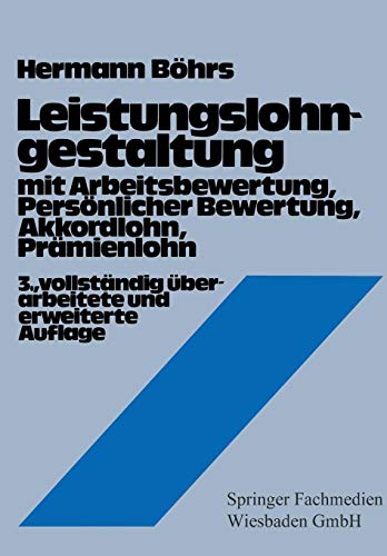 Leistungslohngestaltung: Mit Arbeitsbewertung, Personl. Bewertung, Akkordlohn, Pramienlohn (German Edition)