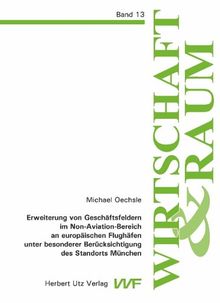 Erweiterung von Geschäftsfeldern im Non-Aviation-Bereich an europäischen Flughäfen unter besonderer Berücksichtigung des Standorts München