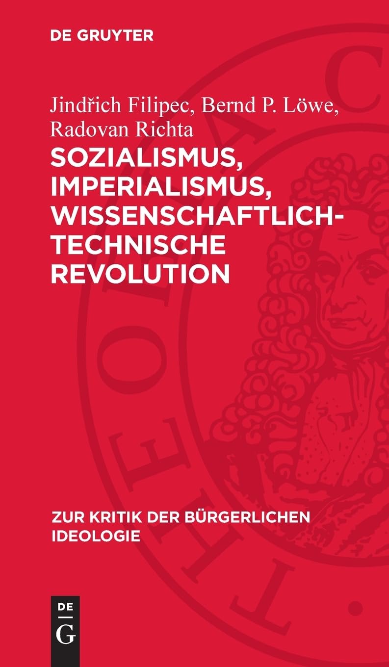 Sozialismus, Imperialismus, wissenschaftlich-technische Revolution: Die wissenschaftlich-technische Revolution in der Klassenauseinandersetzung ... (Zur Kritik der bürgerlichen Ideologie, 41)