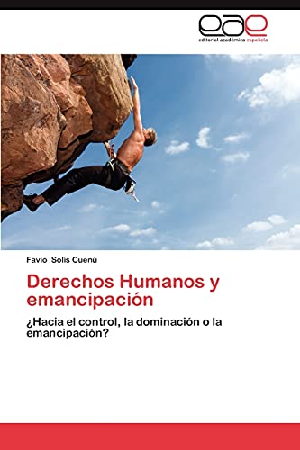 Derechos Humanos y emancipación: ¿Hacia el control, la dominación o la emancipación?
