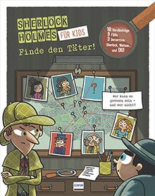 Finde den Täter - Sherlock Holmes für Kids: Sherlock Holmes zeigt jungen Detektiven, wie man Spuren liest und kombiniert. Mit zahlreichen Tipps: ... und vieles mehr, ab 9 Jahren