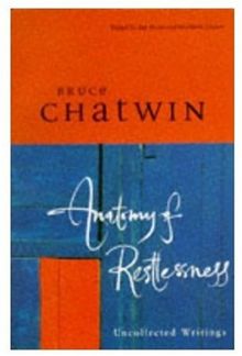 Anatomy of Restlessness: Uncollected Writings