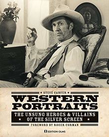 Western Portraits Of Great Character Actors: The Unsung Heroes & Villains of the Silver Screen. With a Foreword by Roger Corman. Text and ... Courtney Joyner. Englische Originalausgabe.