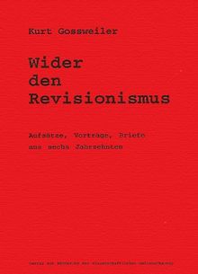 Wider den Revisionismus: AufsÃ¤tze, VortrÃ¤ge, Briefe aus sechs Jahrzehnten