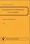 Übungshandbuch zur Pflegeplanung in der Altenpflege. Anhand von Fallbeispielen