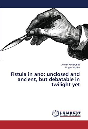 Fistula in ano: unclosed and ancient, but debatable in twilight yet