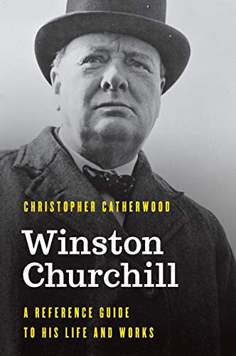 Winston Churchill: A Reference Guide to His Life and Works (Significant Figures in World History)