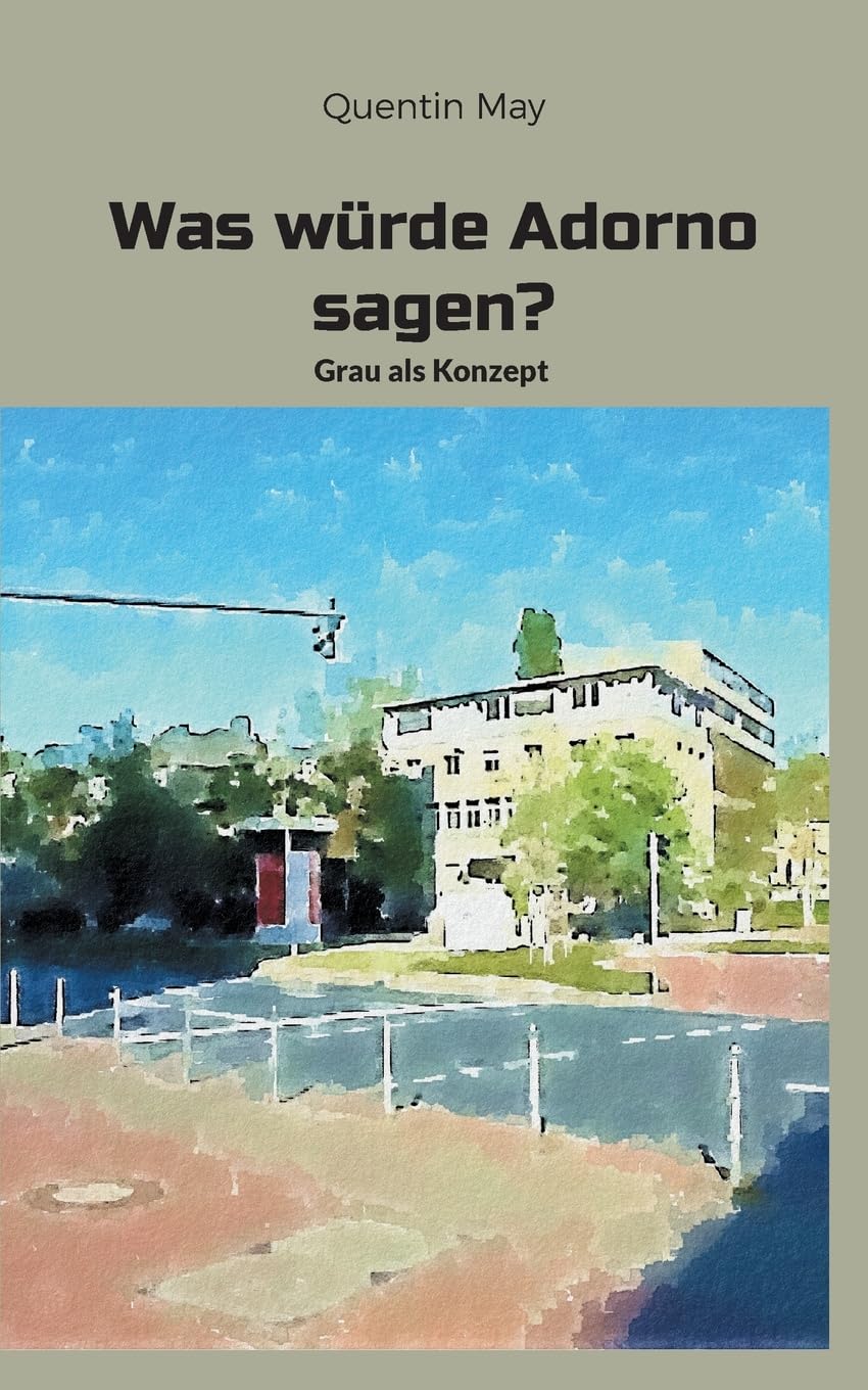 Was würde Adorno sagen?: Grau als Konzept