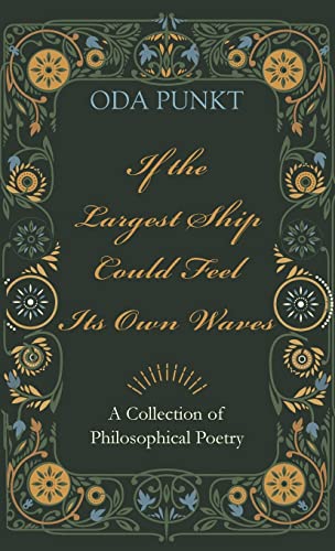 If the Largest Ship Could Feel Its Own Waves: A Collection of Philosophical Poetry