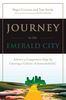Journey to the Emerald City: Implement the Oz Principle to Achive a Competitive Edge Through a Culture of Accountability