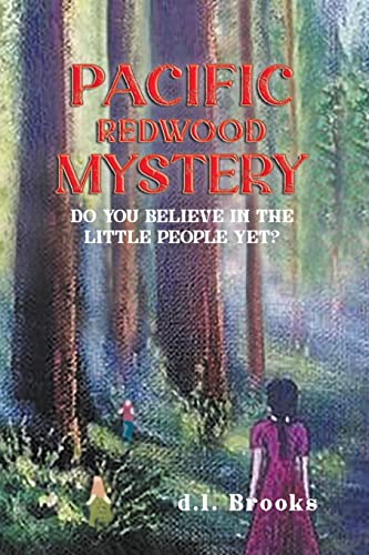 PACIFIC REDWOOD MYSTERY: DO YOU BELIEVE IN THE LITTLE PEOPLE YET?