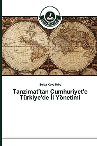 Tanzimat'tan Cumhuriyet'e Türkiye'de İl Yönetimi