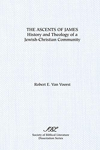 The Ascents of James: History and Theology of a Jewish-Christian Community (Society of Biblical Literature Dissertation Series)
