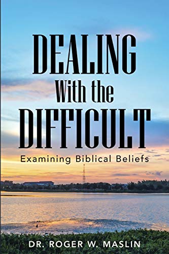 Dealing with the Difficult: Examining Biblical Beliefs
